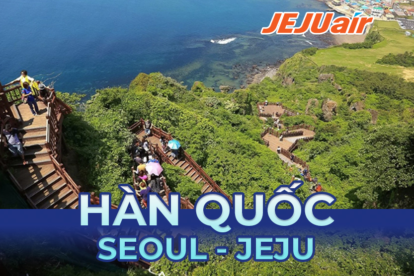 MÙA HÈ HÀN QUỐC: SEOUL – NAMI | JEJU AIR